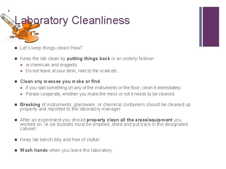 + Laboratory Cleanliness n Let’s keep things clean! How? n Keep the lab clean