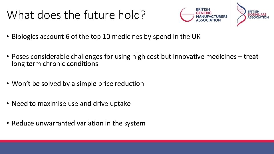 What does the future hold? • Biologics account 6 of the top 10 medicines