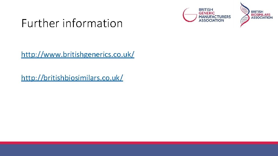 Further information http: //www. britishgenerics. co. uk/ http: //britishbiosimilars. co. uk/ 