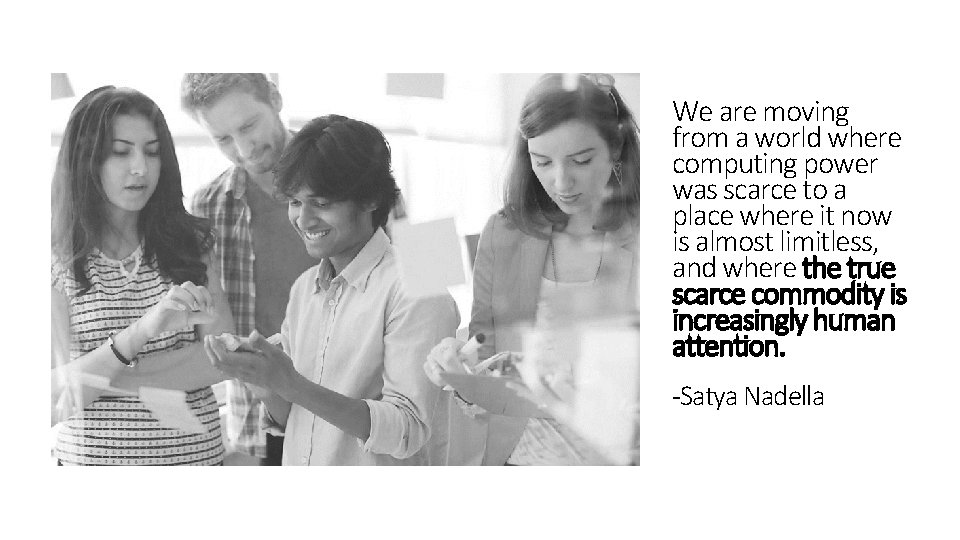 We are moving from a world where computing power was scarce to a place