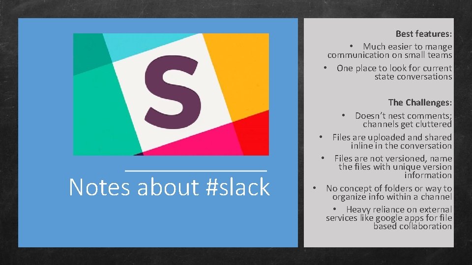 Best features: • Much easier to mange communication on small teams • One place