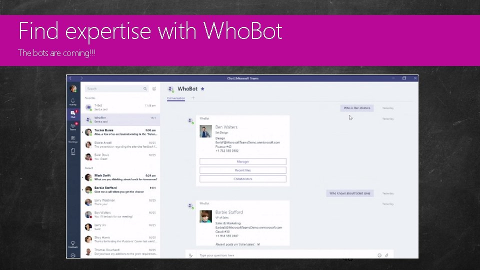 Find expertise with Who. Bot Custom The bots are coming!!! Master Pages 48 