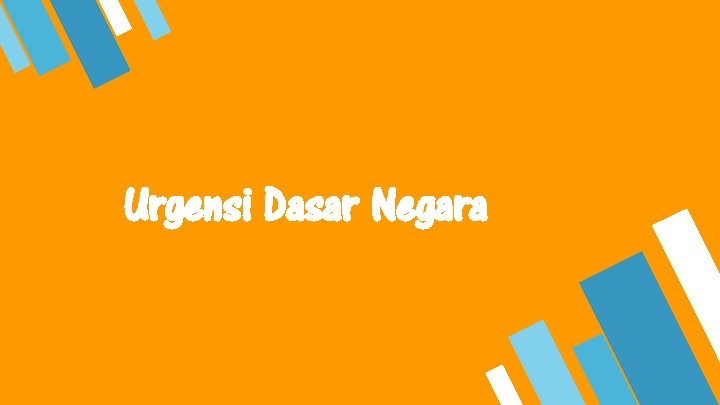 Urgensi Dasar Negara 