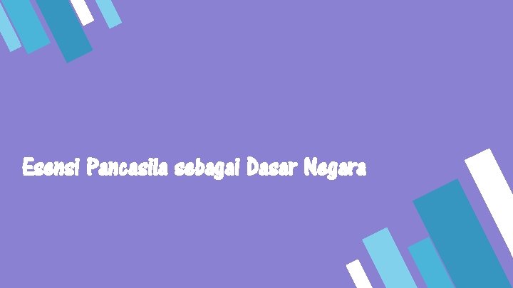 Esensi Pancasila sebagai Dasar Negara 