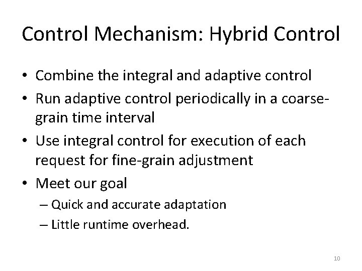 Control Mechanism: Hybrid Control • Combine the integral and adaptive control • Run adaptive