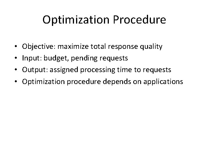 Optimization Procedure • • Objective: maximize total response quality Input: budget, pending requests Output: