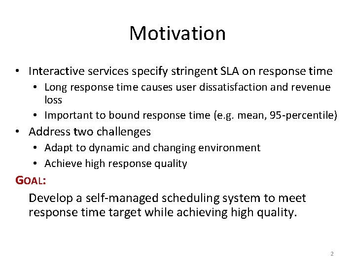 Motivation • Interactive services specify stringent SLA on response time • Long response time