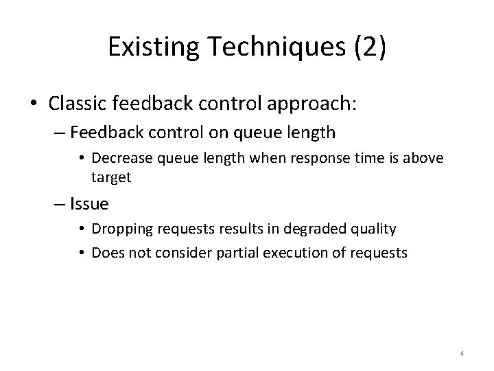 Existing Techniques (2) • Classic feedback control approach: – Feedback control on queue length