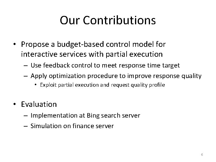 Our Contributions • Propose a budget-based control model for interactive services with partial execution