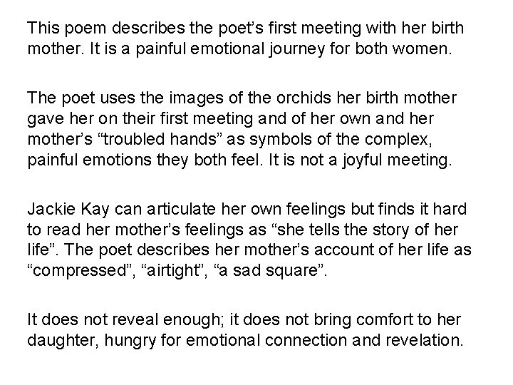 This poem describes the poet’s first meeting with her birth mother. It is a