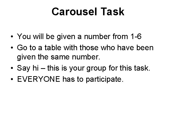 Carousel Task • You will be given a number from 1 -6 • Go