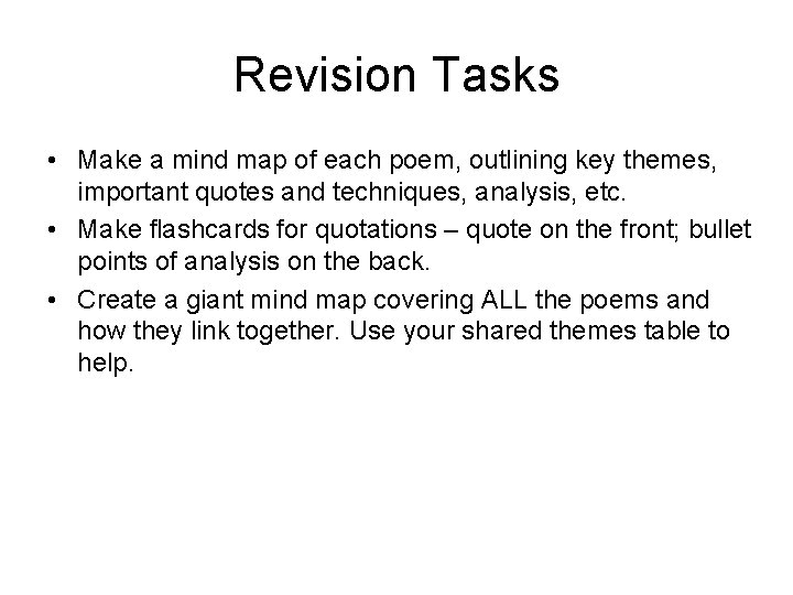 Revision Tasks • Make a mind map of each poem, outlining key themes, important