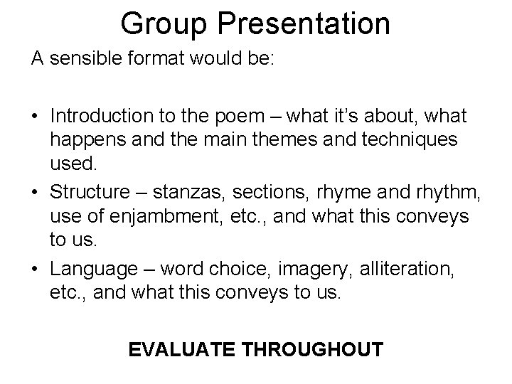 Group Presentation A sensible format would be: • Introduction to the poem – what