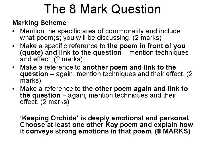 The 8 Mark Question Marking Scheme • Mention the specific area of commonality and