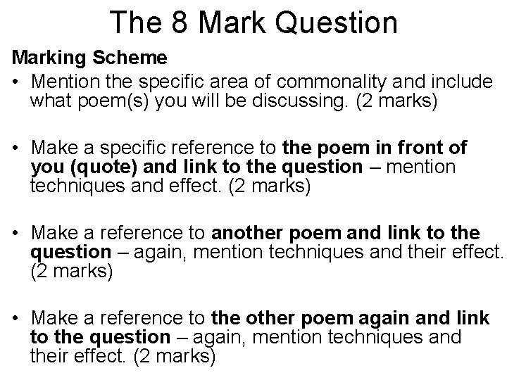 The 8 Mark Question Marking Scheme • Mention the specific area of commonality and