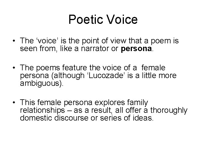 Poetic Voice • The ‘voice’ is the point of view that a poem is