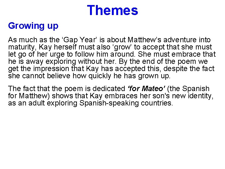 Themes Growing up As much as the ‘Gap Year’ is about Matthew’s adventure into