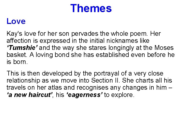 Themes Love Kay's love for her son pervades the whole poem. Her affection is