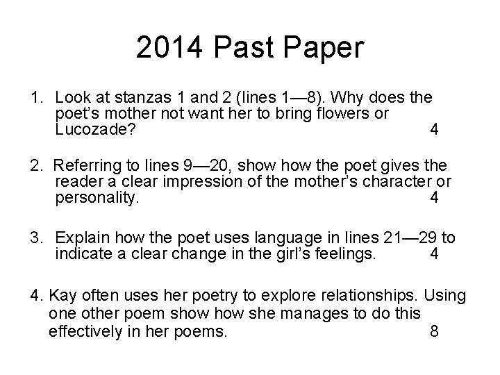 2014 Past Paper 1. Look at stanzas 1 and 2 (lines 1— 8). Why