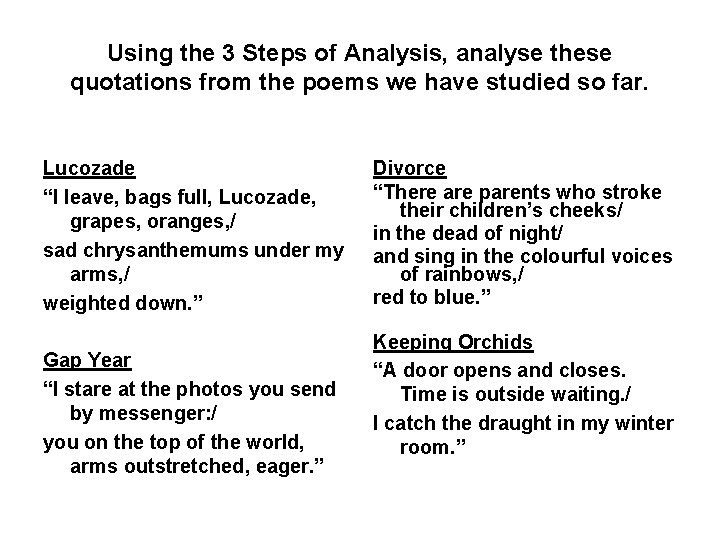 Using the 3 Steps of Analysis, analyse these quotations from the poems we have