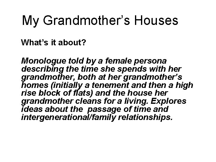 My Grandmother’s Houses What’s it about? Monologue told by a female persona describing the