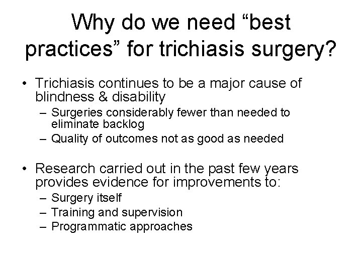 Why do we need “best practices” for trichiasis surgery? • Trichiasis continues to be