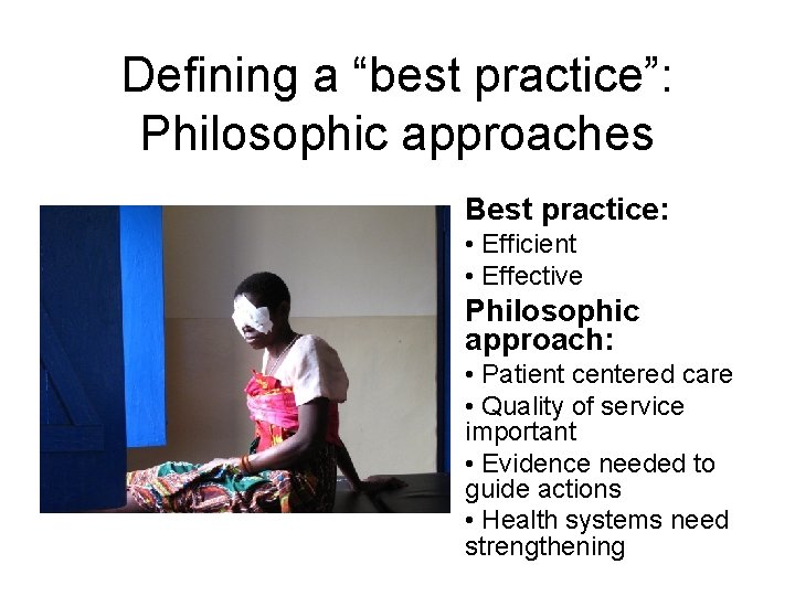 Defining a “best practice”: Philosophic approaches Best practice: • Efficient • Effective Philosophic approach: