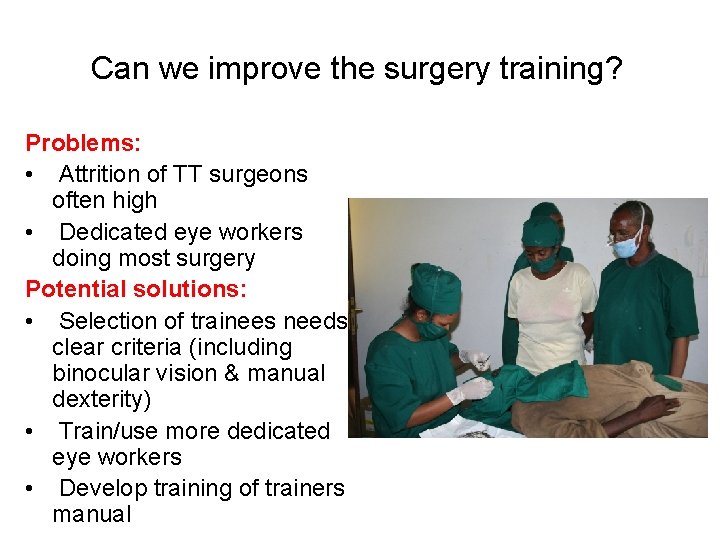 Can we improve the surgery training? Problems: • Attrition of TT surgeons often high