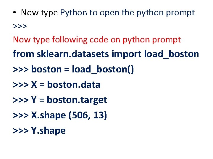  • Now type Python to open the python prompt >>> Now type following