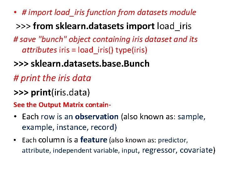  • # import load_iris function from datasets module >>> from sklearn. datasets import