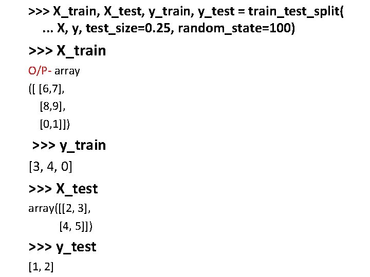 >>> X_train, X_test, y_train, y_test = train_test_split(. . . X, y, test_size=0. 25, random_state=100)