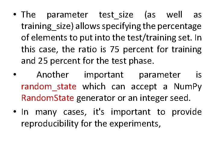  • The parameter test_size (as well as training_size) allows specifying the percentage of