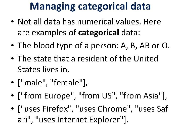 Managing categorical data • Not all data has numerical values. Here are examples of