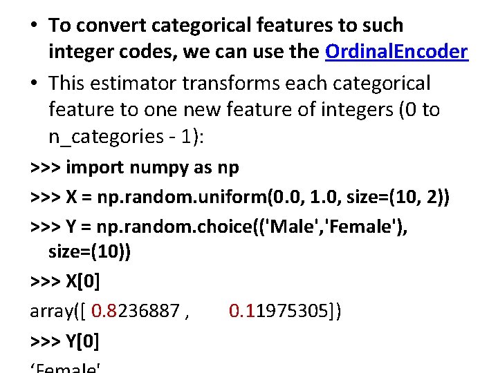  • To convert categorical features to such integer codes, we can use the