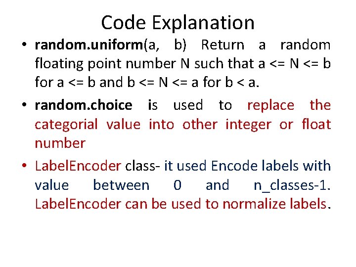 Code Explanation • random. uniform(a, b) Return a random floating point number N such
