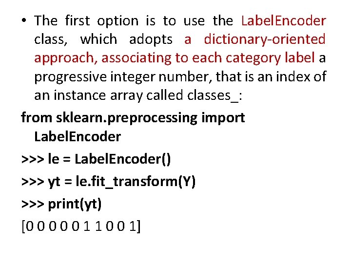  • The first option is to use the Label. Encoder class, which adopts