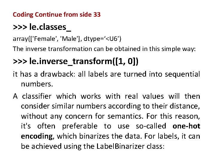 Coding Continue from side 33 >>> le. classes_ array(['Female', 'Male'], dtype=‘<U 6') The inverse