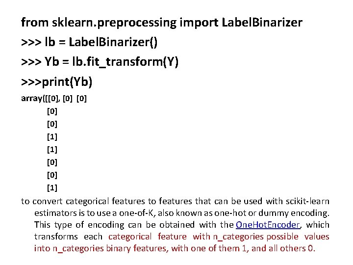 from sklearn. preprocessing import Label. Binarizer >>> lb = Label. Binarizer() >>> Yb =