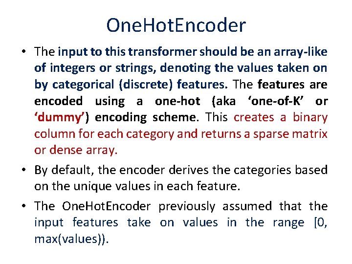 One. Hot. Encoder • The input to this transformer should be an array-like of