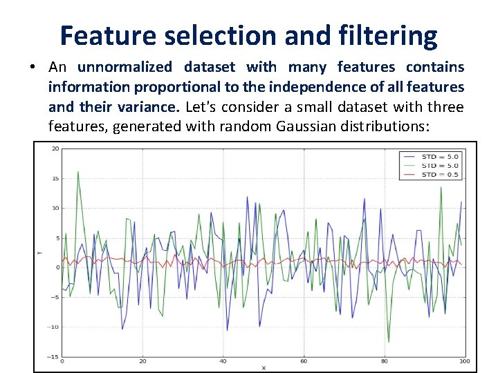 Feature selection and filtering • An unnormalized dataset with many features contains information proportional