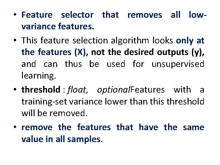  • Feature selector that removes all lowvariance features. • This feature selection algorithm