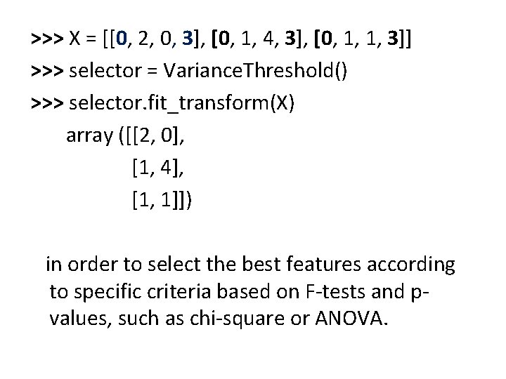 >>> X = [[0, 2, 0, 3], [0, 1, 4, 3], [0, 1, 1,