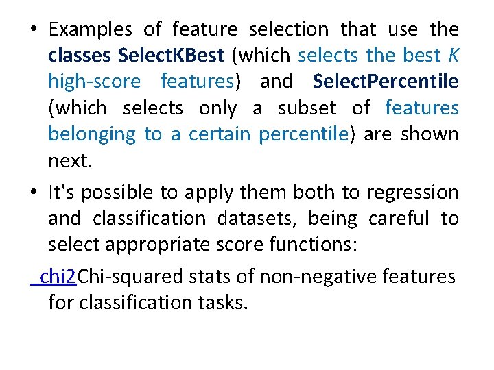  • Examples of feature selection that use the classes Select. KBest (which selects