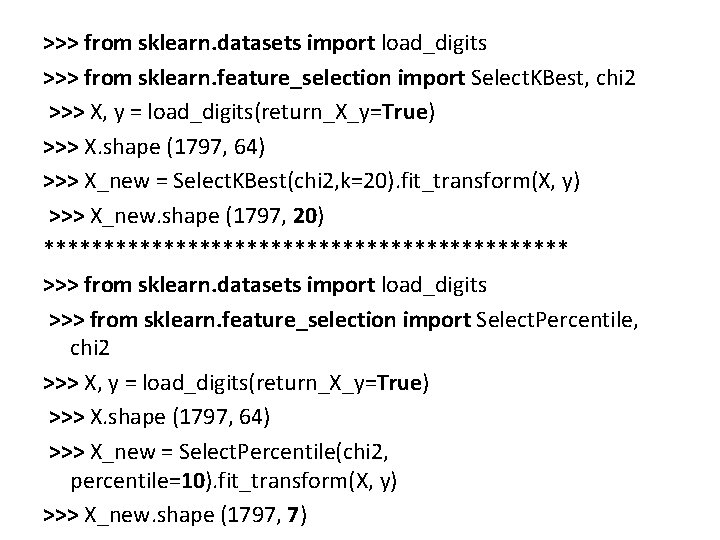 >>> from sklearn. datasets import load_digits >>> from sklearn. feature_selection import Select. KBest, chi