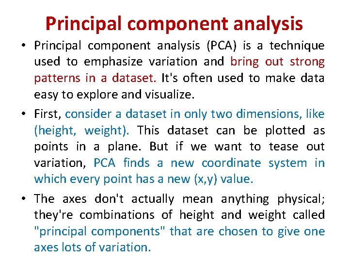 Principal component analysis • Principal component analysis (PCA) is a technique used to emphasize