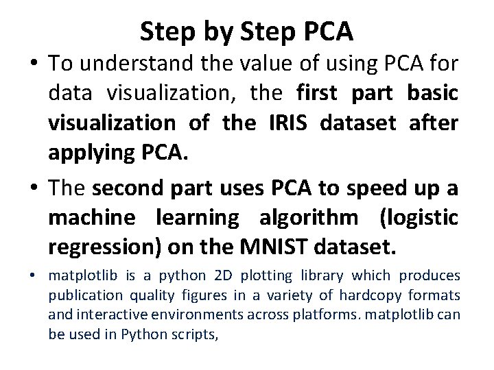 Step by Step PCA • To understand the value of using PCA for data