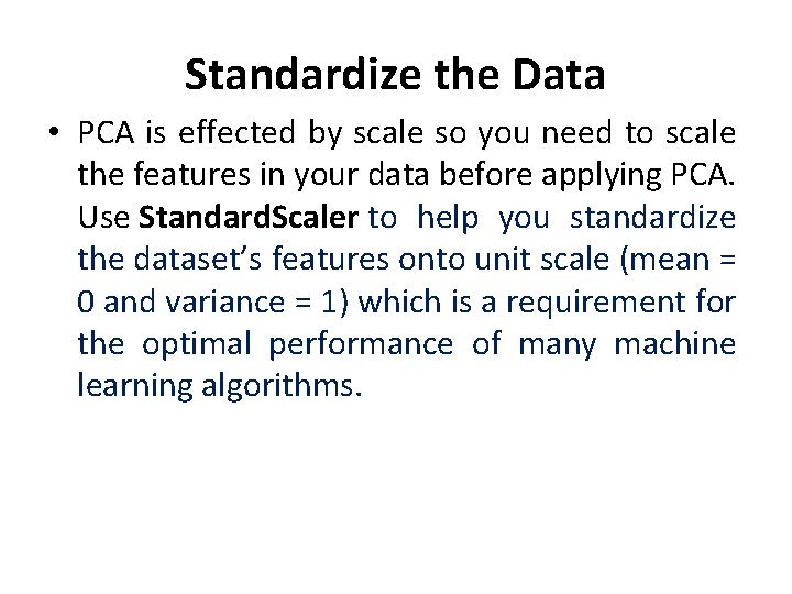 Standardize the Data • PCA is effected by scale so you need to scale