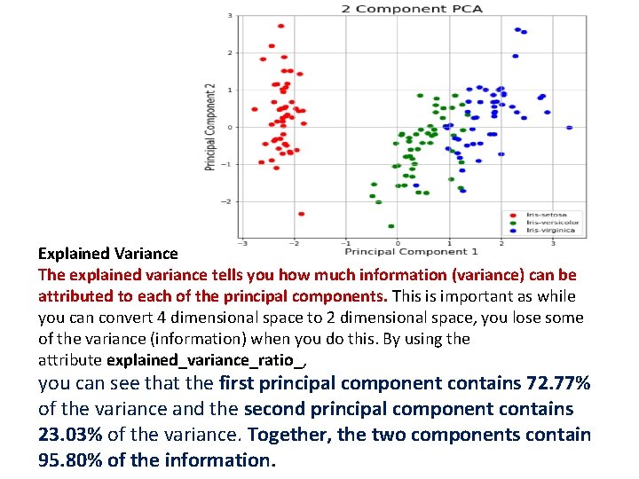 Explained Variance The explained variance tells you how much information (variance) can be attributed