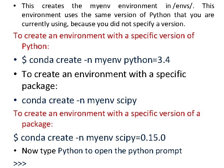  • This creates the myenv environment in /envs/. This environment uses the same