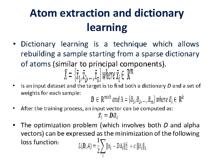 Atom extraction and dictionary learning • Dictionary learning is a technique which allows rebuilding